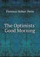 The Optimists' Good Morning, Florence Hobart Perin 