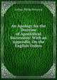 An Apology for the Doctrine of Apostolical Succession: With an Appendix, On the English Orders, Arthur Philip Perceval 