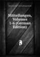 Mitteilungen, Volumes 1-6 (German Edition), Zentra Personen- Und Familiengeschichte 