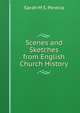 Scenes and Sketches from English Church History, Sarah M S. Pereira 