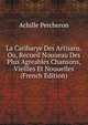 La Caribarye Des Artisans, Ou, Recueil Nouueau Des Plus Agreables Chansons, Vieilles Et Nouuelles (French Edition), Achille Percheron 