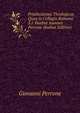Praelectiones Theologicae Quas in Collegio Romano S.J. Haebat Joannes Perrone (Italian Edition), Giovanni Perrone 