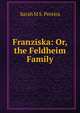 Franziska: Or, the Feldheim Family, Sarah M S. Pereira 