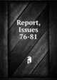 Report, Issues 76-81, 