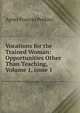 Vocations for the Trained Woman: Opportunities Other Than Teaching, Volume 1, issue 1, Agnes Frances Perkins 