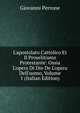 L'apostolato Cattolico Et Il Proselitismo Protestante: Ossia L'opera Di Dio De L'opera Dell'uomo, Volume 1 (Italian Edition), Giovanni Perrone 