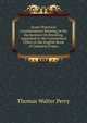 Some Historical Considerations Relating to the Declaration On Kneeling, Appended to the Communion Office of the English Book of Common Prayer, Thomas Walter Perry 