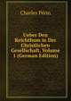 Ueber Den Reichthum in Der Christlichen Gesellschaft, Volume 1 (German Edition), Charles Perin 