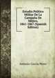 Estudio Politico Militar De La Campana De Mejico, 1861-1867 (Spanish Edition), Antonio Garcia Perez 