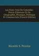 Les Etats-Unis De Colombie: Pr?cis D'histoire Et De G?ographie, Physique, Politique Et Commerciale (French Edition), Ricardo S. Pereira 
