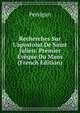 Recherches Sur L'apostolat De Saint Julien: Premier ?v?que Du Mans (French Edition), Persigan 