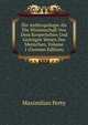 Die Anthropologie Als Die Wissenschaft Von Dem Korperlichen Und Geistigen Wesen Des Menschen, Volume 1 (German Edition), Maximilian Perty 