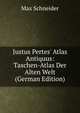 Justus Pertes' Atlas Antiquus: Taschen-Atlas Der Alten Welt (German Edition), Max Schneider 