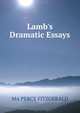 Lamb's Dramatic Essays, MA PERCY FITZGERALD 