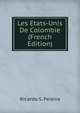 Les Etats-Unis De Colombie (French Edition), Ricardo S. Pereira 