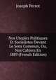 Nos Utopies Politiques Et Socialistes Devant Le Sens Commun, Ou, Nos Cahiers En 1889 (French Edition), Joseph Perrot 