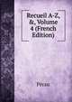 Recueil A-Z, &, Volume 4 (French Edition), Perau 