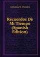 Recuerdos De Mi Tiempo (Spanish Edition), Antonio N. Pereira 