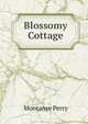 Blossomy Cottage, Montanye Perry 
