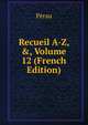 Recueil A-Z, &, Volume 12 (French Edition), Perau 