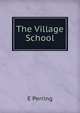 The Village School, E Perring 