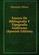 Ensayo De Bibliografia Y Tipografia Gaditanas (Spanish Edition), Dionisio Perez 