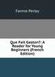 Que Fait Gaston?: A Reader for Young Beginners (French Edition), Fannie Perley 