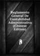 Reglamento General De Contabilidad Administrativa (Chinese Edition), 