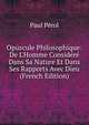 Opuscule Philosophique: De L'Homme Consid?r? Dans Sa Nature Et Dans Ses Rapports Avec Dieu (French Edition), Paul Perol 