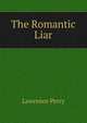The Romantic Liar, Lawrence Perry 