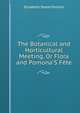 The Botanical and Horticultural Meeting, Or Flora and Pomona'S F?te, Elizabeth Steele Perkins 