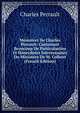 Memoires De Charles Perrault: Contenant Beaucoup De Particularites Et Danecdotes Interessantes Du Ministere De M. Colbert (French Edition), Charles Perrault 