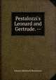 Pestalozzi's Leonard and Gertrude. --, Johann Heinrich Pestalozzi 