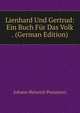 Lienhard Und Gertrud: Ein Buch Fur Das Volk . (German Edition), Johann Heinrich Pestalozzi 