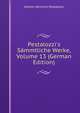Pestalozzi's S?mmtliche Werke, Volume 13 (German Edition), Johann Heinrich Pestalozzi 