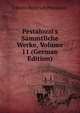 Pestalozzi's S?mmtliche Werke, Volume 11 (German Edition), Johann Heinrich Pestalozzi 