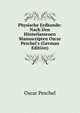 Physische Erdkunde: Nach Den Hinterlassenen Manuscripten Oscar Peschel's (German Edition), Oscar Peschel 