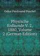 Physische Erdkunde V. 2, 1880, Volume 2 (German Edition), Oskar Ferdinand Peschel 