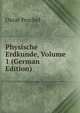 Physische Erdkunde, Volume 1 (German Edition), Oscar Peschel 