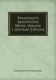 Pestalozzi's S?mmtliche Werke, Volume 1 (German Edition), Johann Heinrich Pestalozzi 