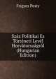 Szaz Politikai Es Torteneti Level Horvatorszagrol (Hungarian Edition), Frigyes Pesty 