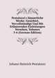 Pestalozzi's S?mmtliche Werke: Gesichtet, Vervollst?ndigt Und Mit Erl?uternden Einleitungen Versehen, Volumes 5-6 (German Edition), Johann Heinrich Pestalozzi 