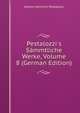 Pestalozzi's S?mmtliche Werke, Volume 8 (German Edition), Johann Heinrich Pestalozzi 