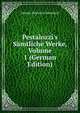 Pestalozzi's S?mtliche Werke, Volume 1 (German Edition), Johann Heinrich Pestalozzi 