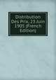 Distribution Des Prix, 23 Juin 1905 (French Edition), 
