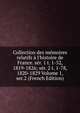 Collection des m?moires relatifs ? l'histoire de France. s?r. 1 t. 1-52, 1819-1826; s?r. 2 t. 1-78, 1820-1829 Volume 1, ser.2 (French Edition), 