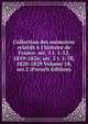 Collection des m?moires relatifs ? l'histoire de France. s?r. 1 t. 1-52, 1819-1826; s?r. 2 t. 1-78, 1820-1829 Volume 18, ser.2 (French Edition), 