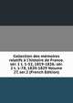 Collection des m?moires relatifs ? l'histoire de France. s?r. 1 t. 1-52, 1819-1826; s?r. 2 t. 1-78, 1820-1829 Volume 27, ser.2 (French Edition), 