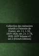 Collection des m?moires relatifs ? l'histoire de France. s?r. 1 t. 1-52, 1819-1826; s?r. 2 t. 1-78, 1820-1829 Volume 67, ser.2 (French Edition), 