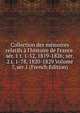 Collection des m?moires relatifs ? l'histoire de France. s?r. 1 t. 1-52, 1819-1826; s?r. 2 t. 1-78, 1820-1829 Volume 7, ser.1 (French Edition), 